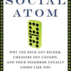 [FREE] EPUB ✓ The Social Atom: Why the Rich Get Richer, Cheaters Get Caught, and Your