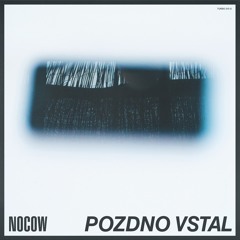 Nocow - Pozdno Vstal