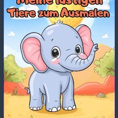 PDF [READ] 💖 Meine Lustigen Tiere Zum Ausmalen: Malbuch Für Kinder (German Edition) Full Pdf