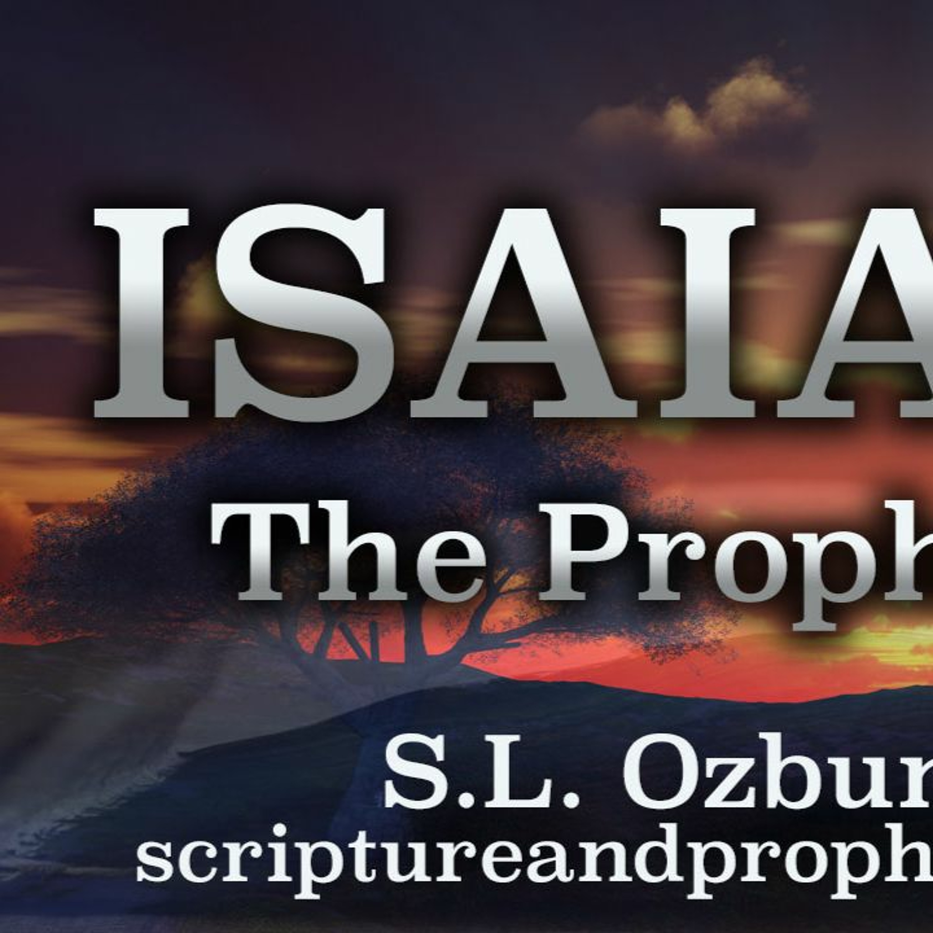 The Prophet Isaiah Chapter 26: Judgement, Peace, Resurrection, And The Kingdom of Messiah