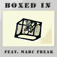 Boxed In (feat. Marc Freak)