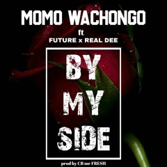 MoMo Wachongo_ft _Future _ft_Real Dee_By My Side Prod By Cb (Mr Fresh) .mp3