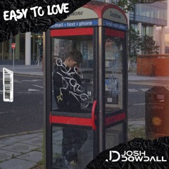Josh Dowdall - Easy To Love