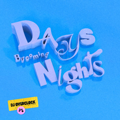 🍄 DJ Overclock - Days Becoming Nights [Free DL]