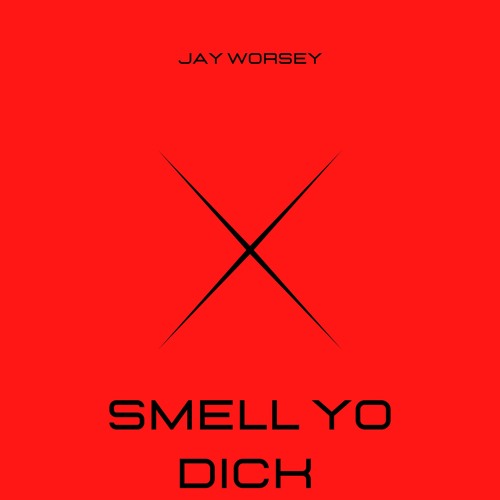 Jay Worsey - Smell Yo Dick (Organ Remix)