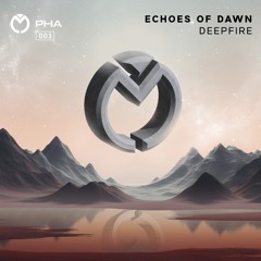 PREMIERE: Deepfire - Echoes Of Dawn [PHA]