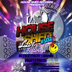 House Shed Live #102  K-Teztrov