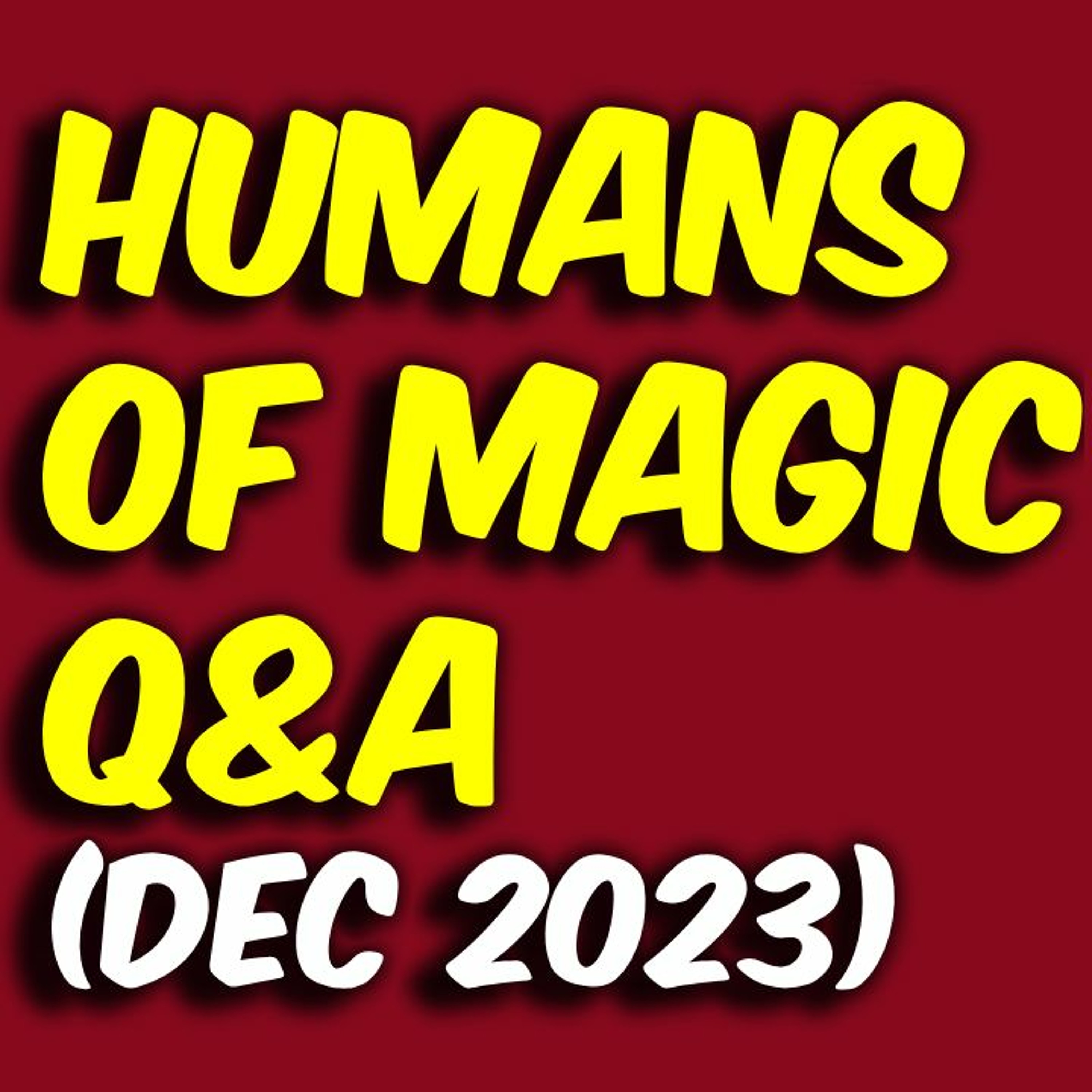 community-q-a-dec-2023-humans-of-magic-lyssna-h-r-podtail