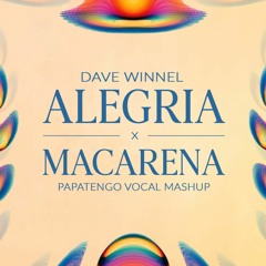 Dave Winnel - Alegria x Macarena | PAPATENGO vocal mashup