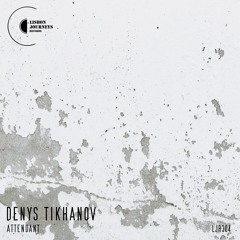 Denys Tikhanov - Attendant (Origina Mix)