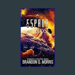 Read eBook [PDF] 📖 La Espada de Díos: Ciencia ficción dura (La Fragua Cosmica nº 3) (Spanish Editi