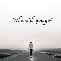 Where'd You Go