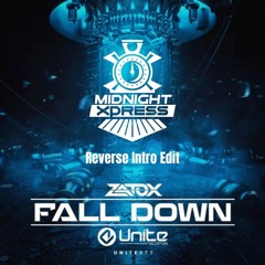Fall Down - Zatox - (Midnight Xpress - Reverse Intro Edit)