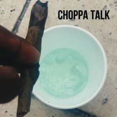 Choppa talk