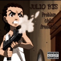 Problem Child Freestyle  - Julio BTS