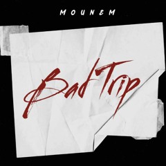 Mounem - Bad Trip (FREE DL)