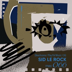 PPMIX 066: Sid Le Rock (Beachcoma / Play Pal Music / CA)