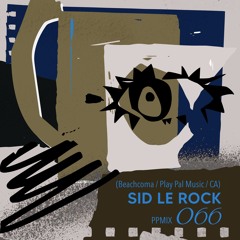 Play Pal Mix 066: Sid Le Rock (Beachcoma / Play Pal Music / CA)