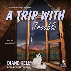 VIEW PDF 🗃️ A Trip with Trouble: The Mountain Lodge Mysteries, Book 2 by  Diane Kell