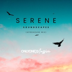 Serene Soundscapes (Afrohouse Mix) - Onlyonemassive