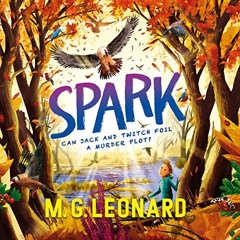 READ EPUB 📃 Spark: The Twitchers, Book 2 by  M.G. Leonard,M.G. Leonard,W. F. Howes L