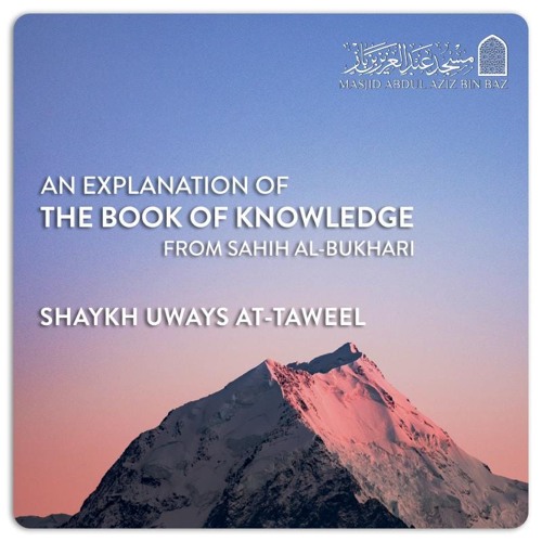 Explanation of Saheeh Al-Bukhāri - Uways - Lesson 71 - Teaching religious knowledge  H133 - 134