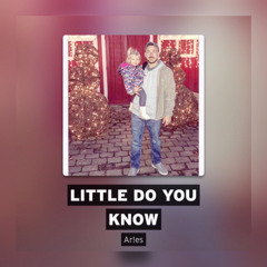 Little Do You Know (Vocal edit)