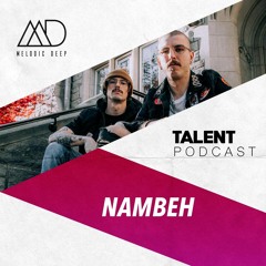 MELODIC DEEP TALENT PODCAST #74 | NAMBEH