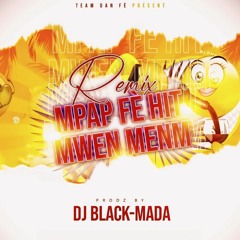 M'Pap Fè Hit Mwen Menm Dj Black-Mada TEAM DAN FÈ Remix