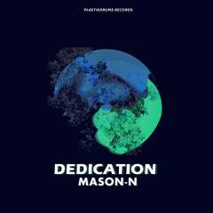 Mason N - Dedication (Out Soon) Plastikdrums records