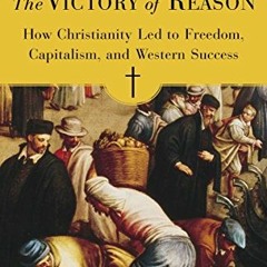 ( T2hs ) The Victory of Reason: How Christianity Led to Freedom, Capitalism, and Western Success by