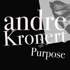 Andre Kronert - Purpose [clip]