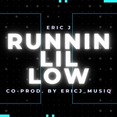 Eric J - Runnin Lil Low
