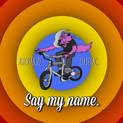 Say my name (prod. by AstoriaBLVD.)