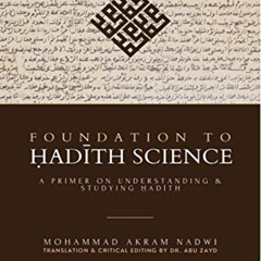 [GET] KINDLE 📤 Foundation to Hadith Science: A Primer on Understanding & Studying Ha
