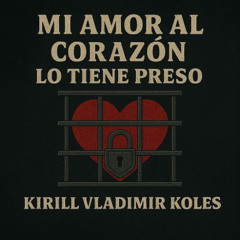 Mi Amor al Corazón lo Tiene Preso