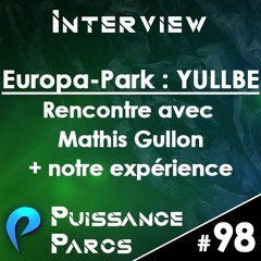 #98 (INTERVIEW) - YULLBE à EUROPA-PARK : Rencontre avec Mathis Gullon