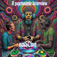 A Psychedelic Interview (Mixed for X-Records by noiSCive)