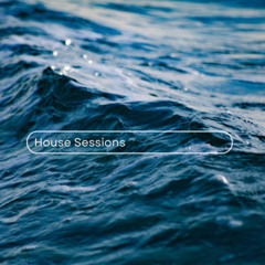 House Sessions