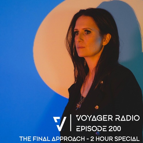 Suzanne Chesterton presents Voyager Radio 200 - The Final Approach - 2 Hour Special