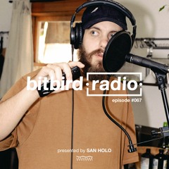 San Holo Presents: bitbird Radio #067