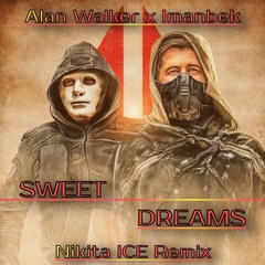 Alan Walker X Imanbek - Sweet Dreams (Nikita ICE Remix)