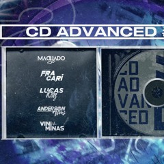 CD ADVANCED V2 - MACHADO - FRACARI - LUCAS KORZ - ANDERSON ALVES - VINI MINAS