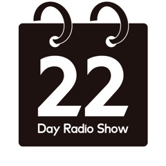 Day 22 Radio Show Podcast S3 Episode 04 hosted by Katzz