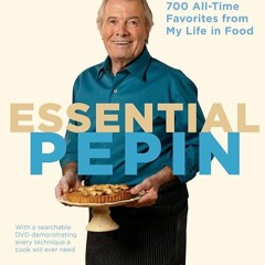 ✔Kindle⚡️ Essential P?pin: More Than 700 All-Time Favorites from My Life in Food