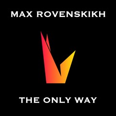 Max Rovenskikh - The Only Way