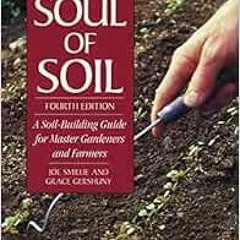 download PDF 💚 The Soul of Soil: A Soil-Building Guide for Master Gardeners and Farm