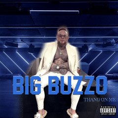 Big Buzzo - TOM (thang on me)