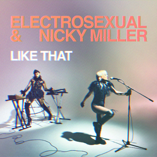 Electrosexual - Like That feat. Nicky Miller