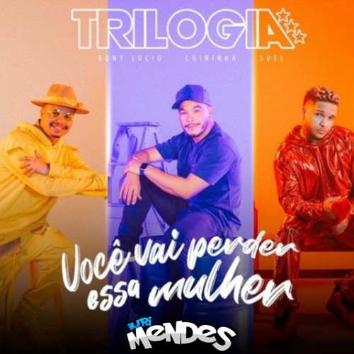 Trilogia - Você Vai Perder Essa Mulher Lançamento 2021